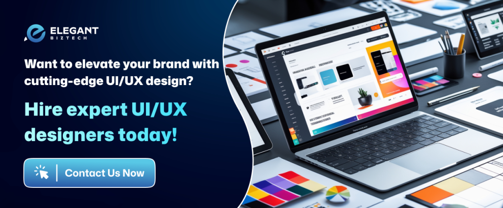 Want to elevate your brand with cutting-edge UI/UX design? Hire expert UI/UX designers today and create engaging, user-centric digital experiences!