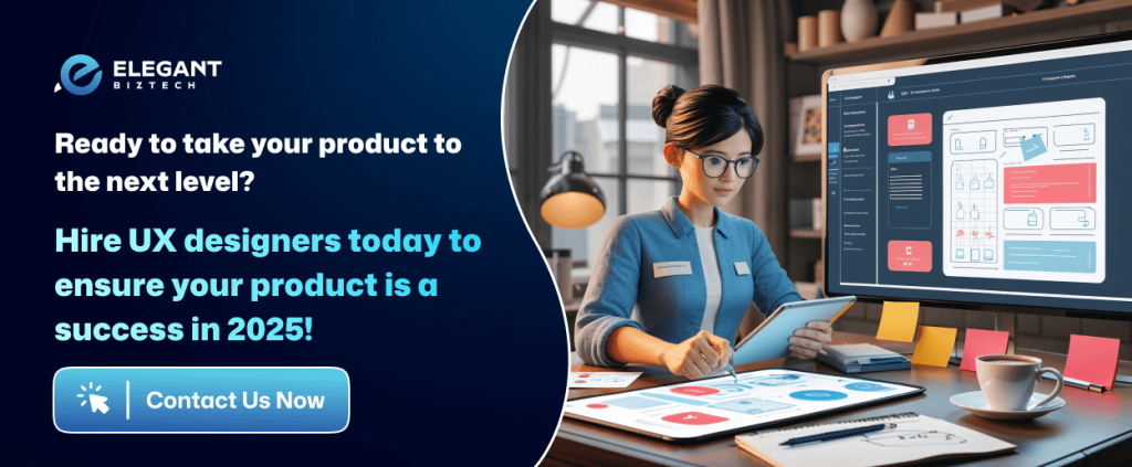 Hire UX designers today to ensure your product is a success in 2025!